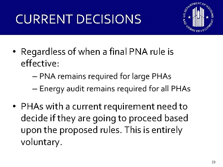 CURRENT DECISIONS • Regardless of when a final PNA rule is effective: • PHAs