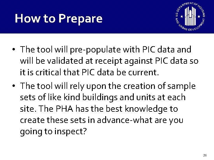 How to Prepare • The tool will pre-populate with PIC data and will be