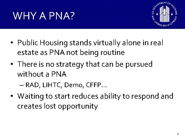 WHY A PNA? • Public Housing stands virtually alone in real estate as PNA