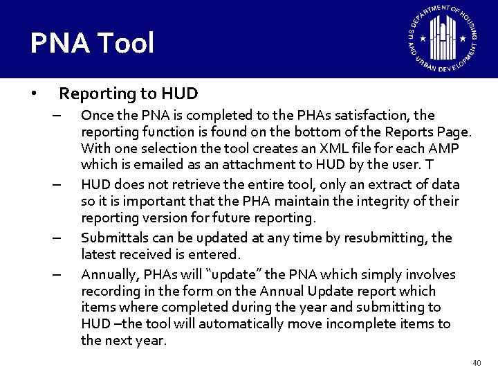 PNA Tool • Reporting to HUD – – Once the PNA is completed to