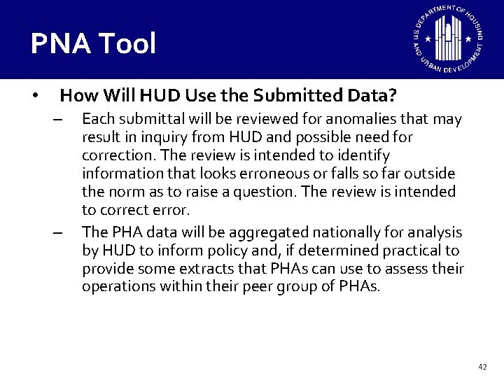 PNA Tool • How Will HUD Use the Submitted Data? – – Each submittal