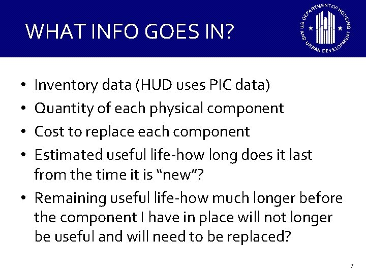 WHAT INFO GOES IN? Inventory data (HUD uses PIC data) Quantity of each physical