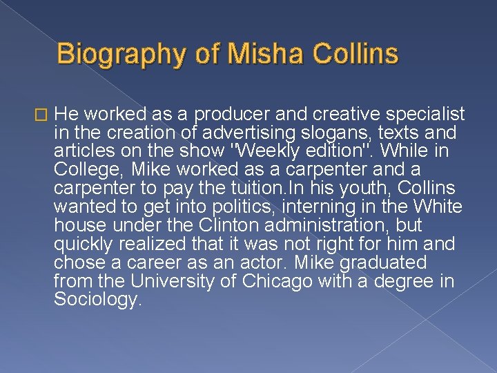 Biography of Misha Collins � He worked as a producer and creative specialist in