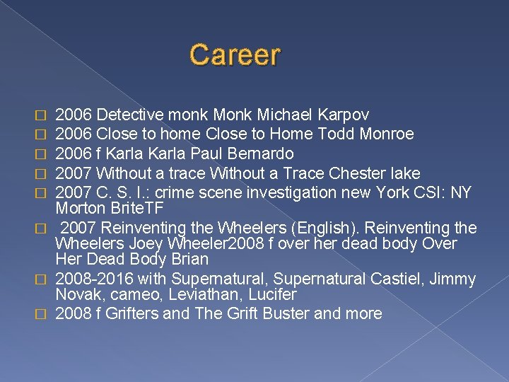 Career 2006 Detective monk Michael Karpov 2006 Close to home Close to Home Todd