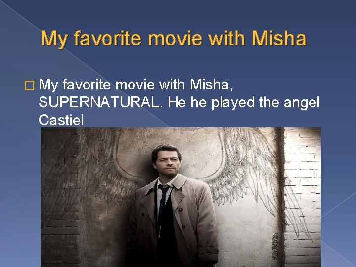 My favorite movie with Misha � My favorite movie with Misha, SUPERNATURAL. He he