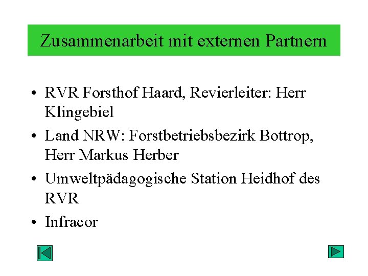 Zusammenarbeit mit externen Partnern • RVR Forsthof Haard, Revierleiter: Herr Klingebiel • Land NRW: