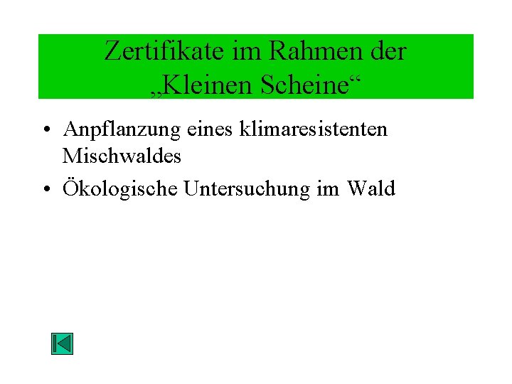 Zertifikate im Rahmen der „Kleinen Scheine“ • Anpflanzung eines klimaresistenten Mischwaldes • Ökologische Untersuchung