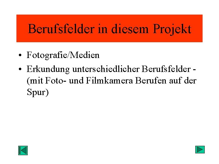 Berufsfelder in diesem Projekt • Fotografie/Medien • Erkundung unterschiedlicher Berufsfelder (mit Foto- und Filmkamera