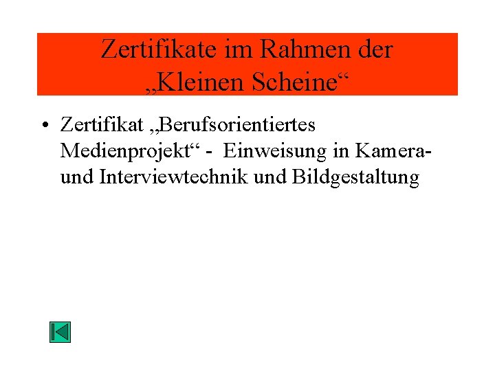 Zertifikate im Rahmen der „Kleinen Scheine“ • Zertifikat „Berufsorientiertes Medienprojekt“ - Einweisung in Kameraund