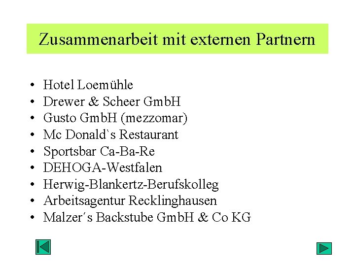 Zusammenarbeit mit externen Partnern • • • Hotel Loemühle Drewer & Scheer Gmb. H