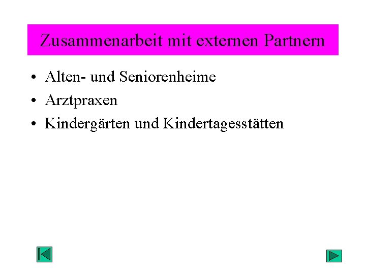 Zusammenarbeit mit externen Partnern • Alten- und Seniorenheime • Arztpraxen • Kindergärten und Kindertagesstätten