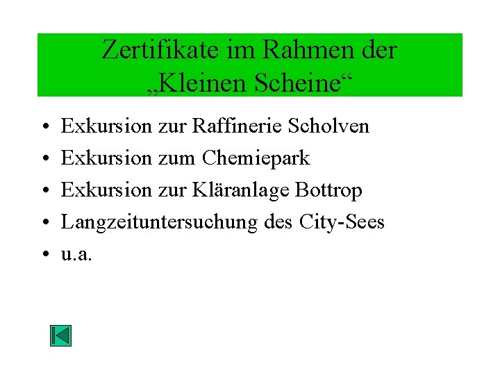 Zertifikate im Rahmen der „Kleinen Scheine“ • • • Exkursion zur Raffinerie Scholven Exkursion