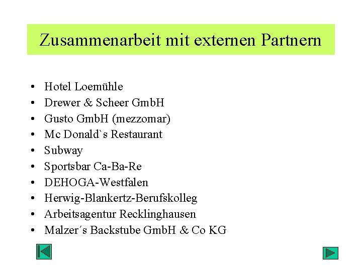 Zusammenarbeit mit externen Partnern • • • Hotel Loemühle Drewer & Scheer Gmb. H