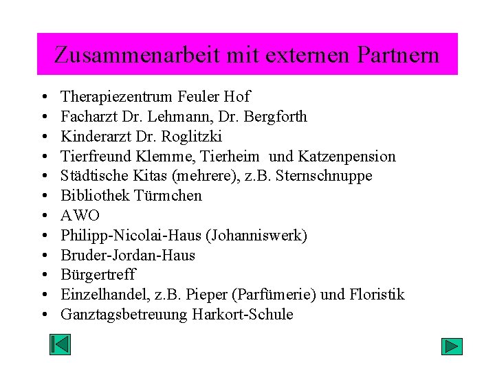 Zusammenarbeit mit externen Partnern • • • Therapiezentrum Feuler Hof Facharzt Dr. Lehmann, Dr.