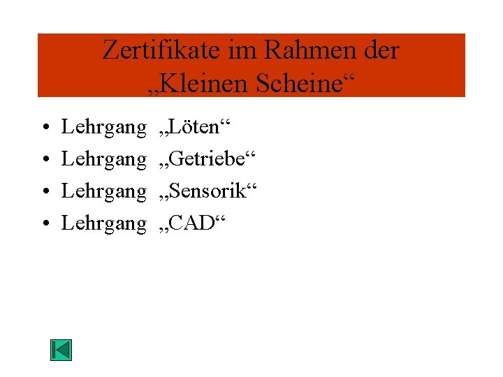 Zertifikate im Rahmen der „Kleinen Scheine“ • • Lehrgang „Löten“ „Getriebe“ „Sensorik“ „CAD“ 