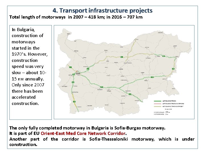 4. Transport infrastructure projects Total length of motorways in 2007 – 418 km; in