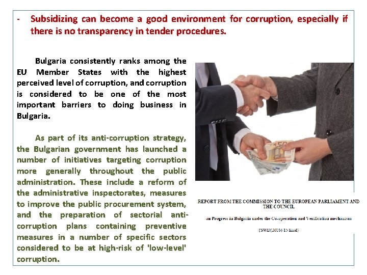 - Subsidizing can become a good environment for corruption, especially if there is no