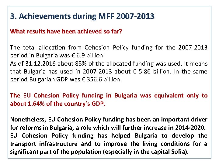 3. Achievements during MFF 2007 -2013 What results have been achieved so far? The