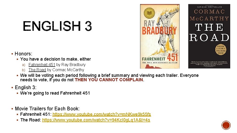 § Honors: § You have a decision to make, either Fahrenheit 451 by Ray