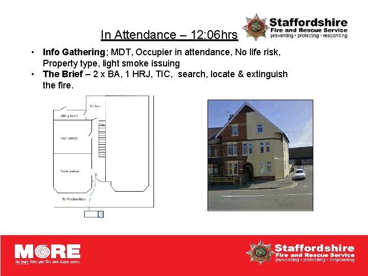 In Attendance – 12: 06 hrs • Info Gathering; MDT, Occupier in attendance, No