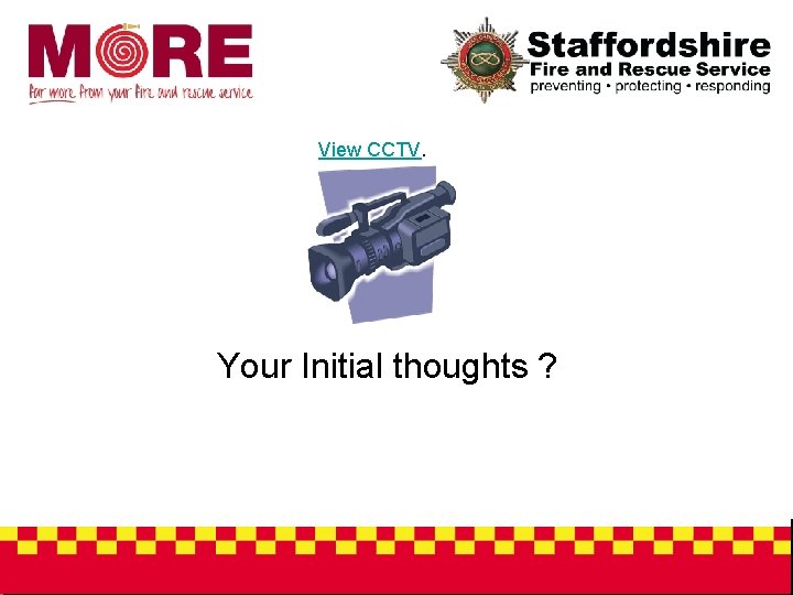 View CCTV. Your Initial thoughts ? 