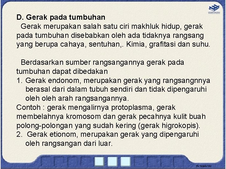 D. Gerak pada tumbuhan Gerak merupakan salah satu ciri makhluk hidup, gerak pada tumbuhan