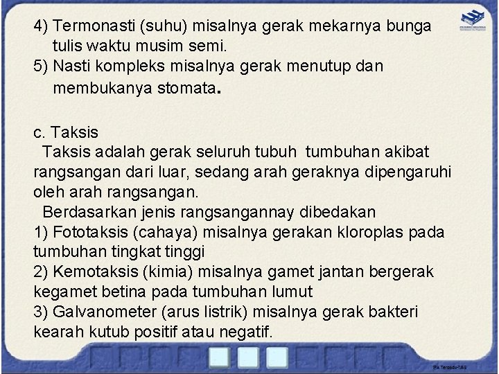 4) Termonasti (suhu) misalnya gerak mekarnya bunga tulis waktu musim semi. 5) Nasti kompleks