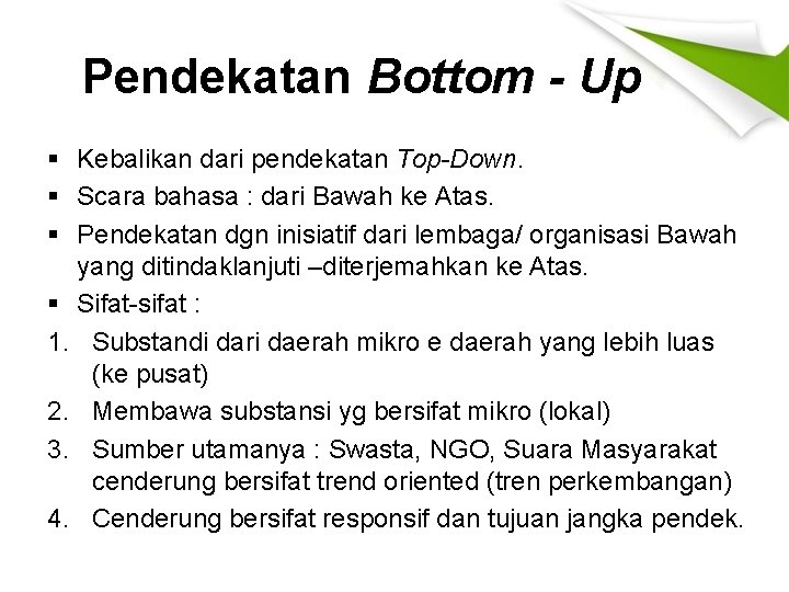 Pendekatan Bottom - Up § Kebalikan dari pendekatan Top-Down. § Scara bahasa : dari