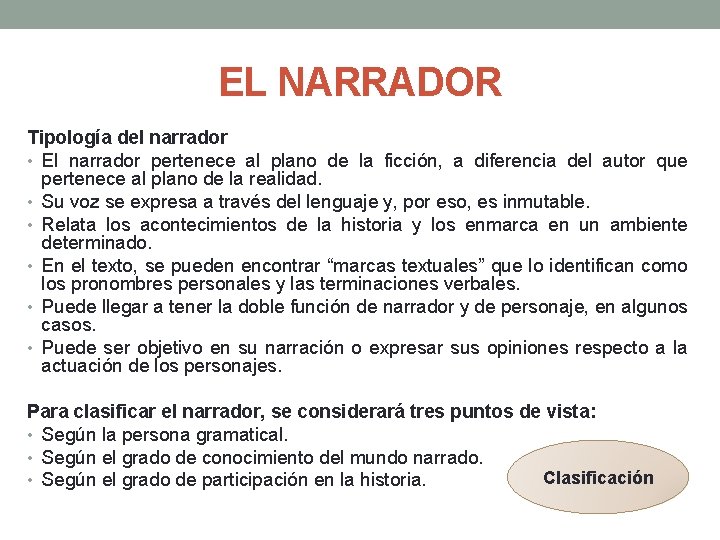 EL NARRADOR Tipología del narrador • El narrador pertenece al plano de la ficción,