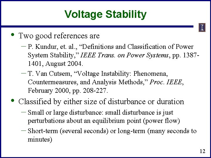 Voltage Stability • • Two good references are – P. Kundur, et. al. ,