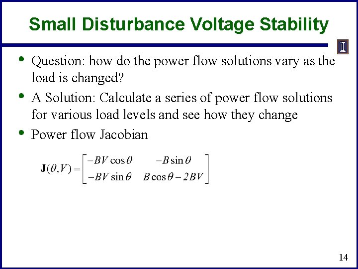 Small Disturbance Voltage Stability • • • Question: how do the power flow solutions