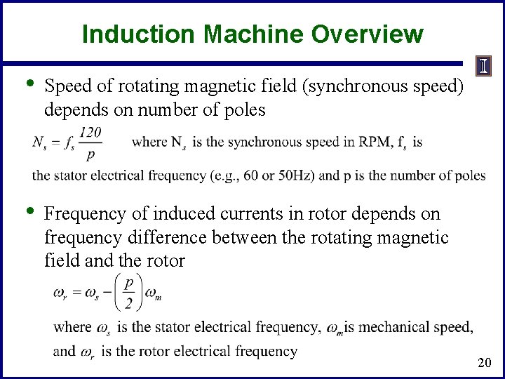 Induction Machine Overview • Speed of rotating magnetic field (synchronous speed) depends on number