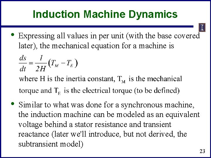 Induction Machine Dynamics • Expressing all values in per unit (with the base covered