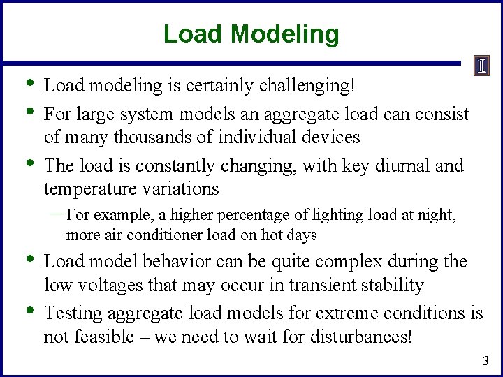Load Modeling • • • Load modeling is certainly challenging! For large system models