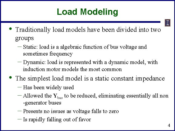 Load Modeling • Traditionally load models have been divided into two groups – Static: