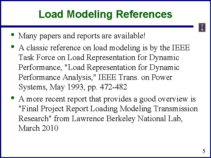 Load Modeling References • • • Many papers and reports are available! A classic