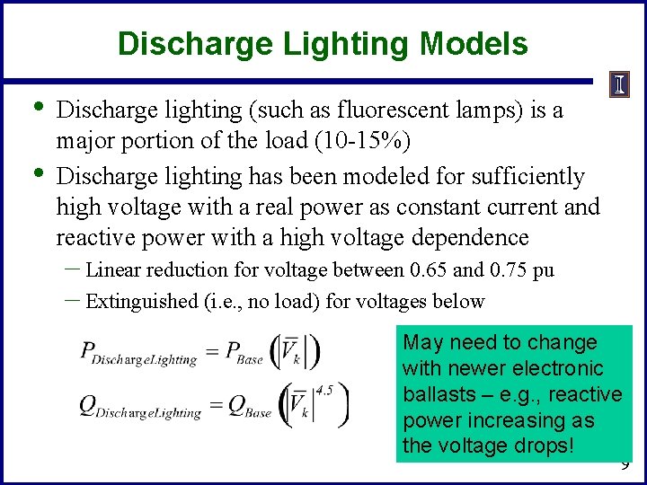 Discharge Lighting Models • • Discharge lighting (such as fluorescent lamps) is a major