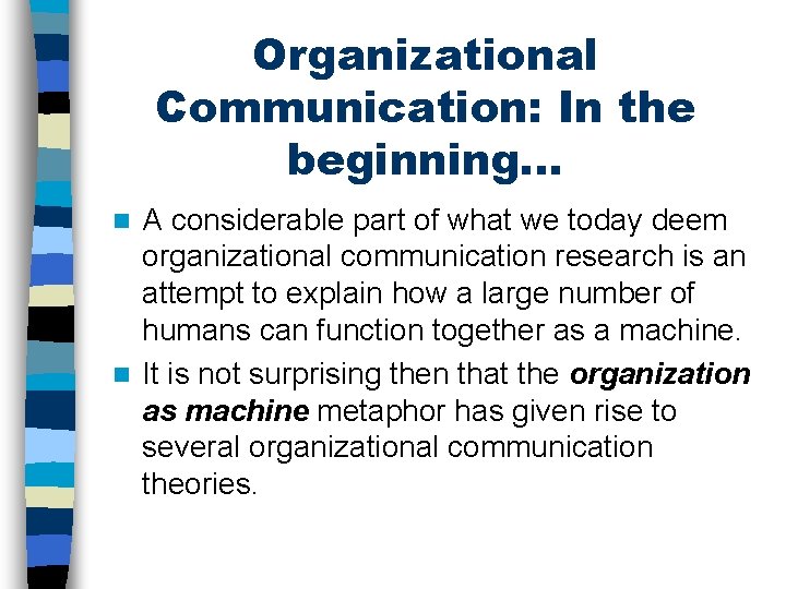 Organizational Communication: In the beginning. . . A considerable part of what we today