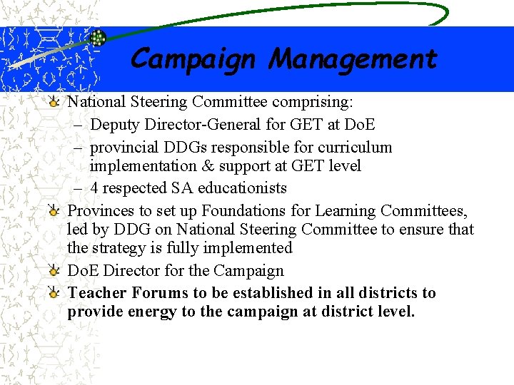 Campaign Management National Steering Committee comprising: – Deputy Director-General for GET at Do. E