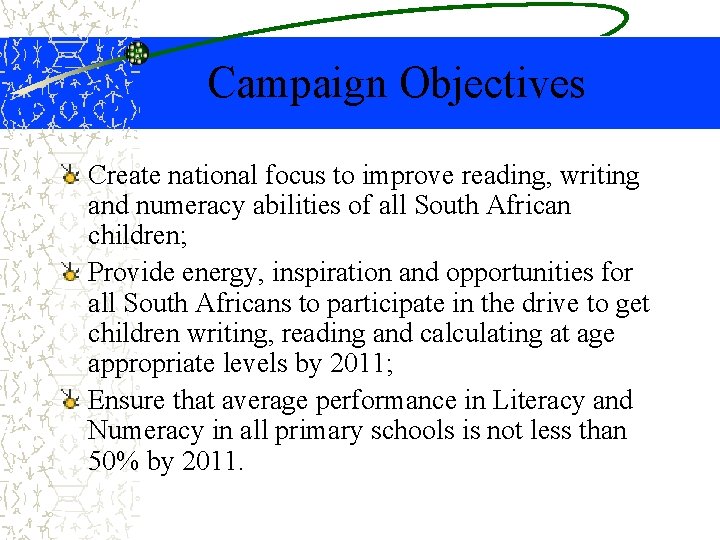 Campaign Objectives Create national focus to improve reading, writing and numeracy abilities of all