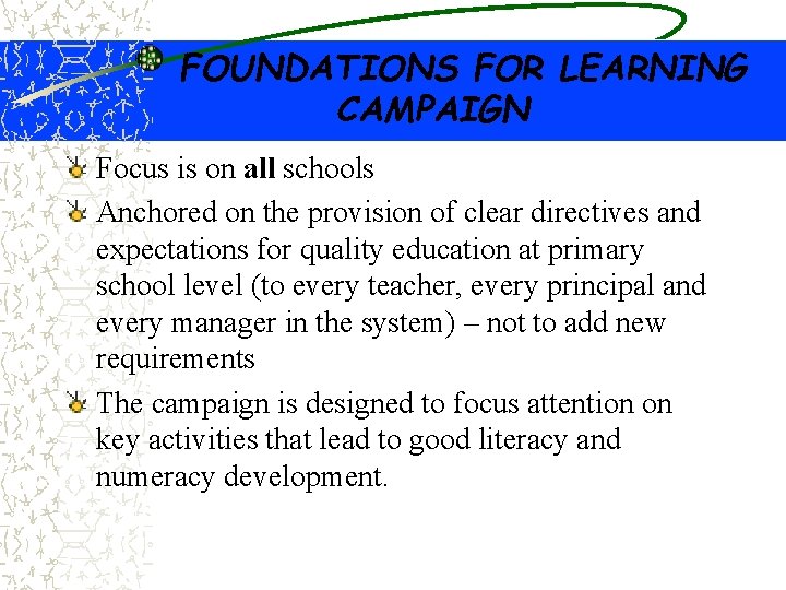 FOUNDATIONS FOR LEARNING CAMPAIGN Focus is on all schools Anchored on the provision of