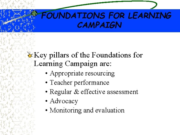 FOUNDATIONS FOR LEARNING CAMPAIGN Key pillars of the Foundations for Learning Campaign are: •
