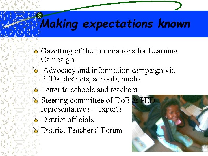 Making expectations known Gazetting of the Foundations for Learning Campaign Advocacy and information campaign