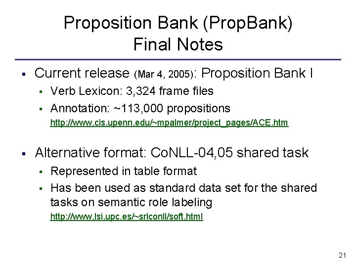 Proposition Bank (Prop. Bank) Final Notes § Current release (Mar 4, 2005): Proposition Bank