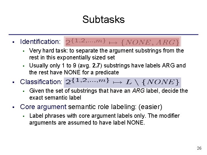 Subtasks § Identification: § § § Classification: § § Very hard task: to separate