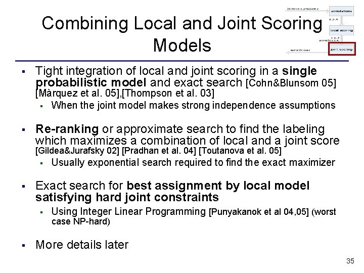 Combining Local and Joint Scoring Models § Tight integration of local and joint scoring