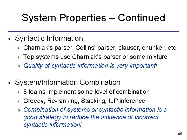 System Properties – Continued § Syntactic Information § § Ø § Charniak’s parser, Collins’