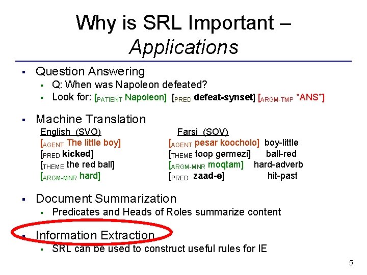 Why is SRL Important – Applications § Question Answering § § § Q: When