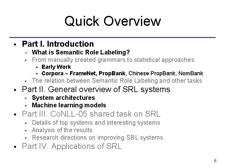 Quick Overview § Part I. Introduction ü § What is Semantic Role Labeling? From
