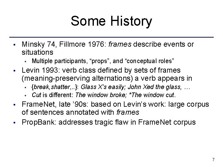 Some History § Minsky 74, Fillmore 1976: frames describe events or situations § §